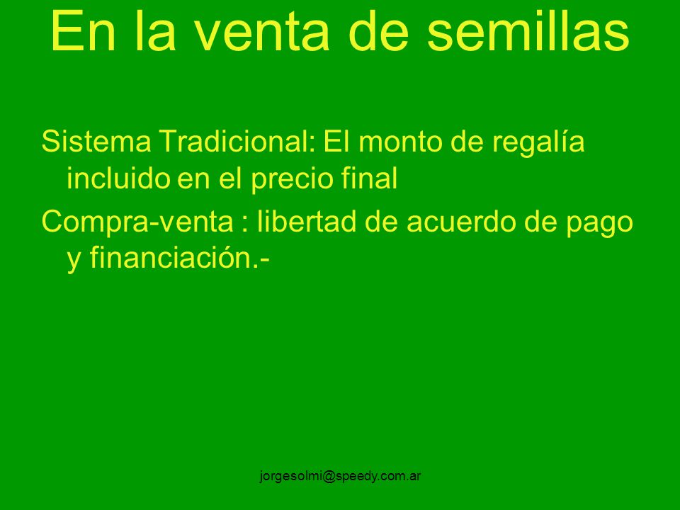 En la venta de semillas Sistema Tradicional: El monto de regalía incluido en el precio final.