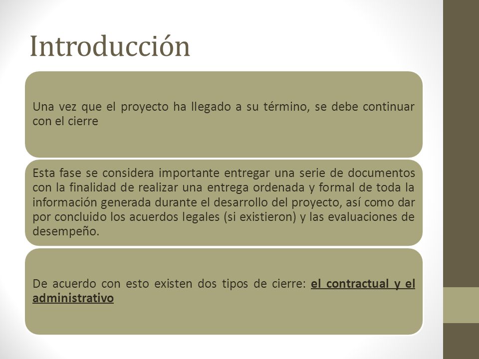 Introducción Una vez que el proyecto ha llegado a su término, se debe continuar con el cierre.