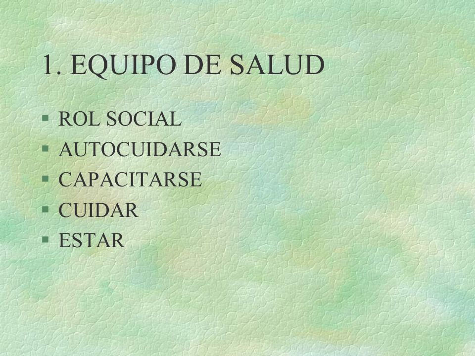 1. EQUIPO DE SALUD ROL SOCIAL AUTOCUIDARSE CAPACITARSE CUIDAR ESTAR