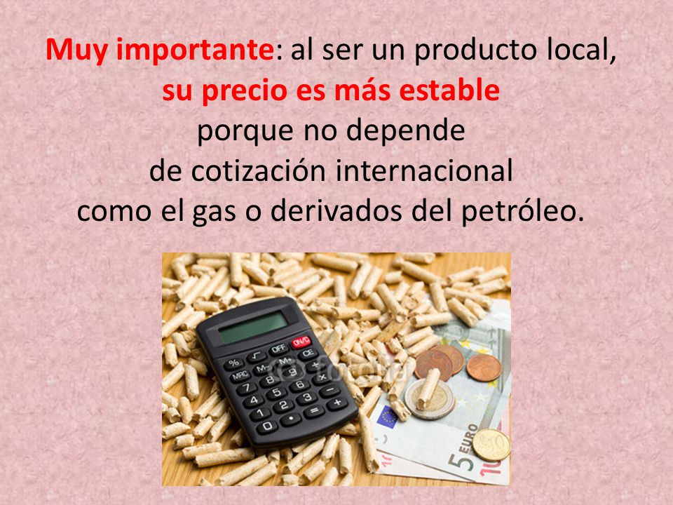Muy importante: al ser un producto local, su precio es más estable