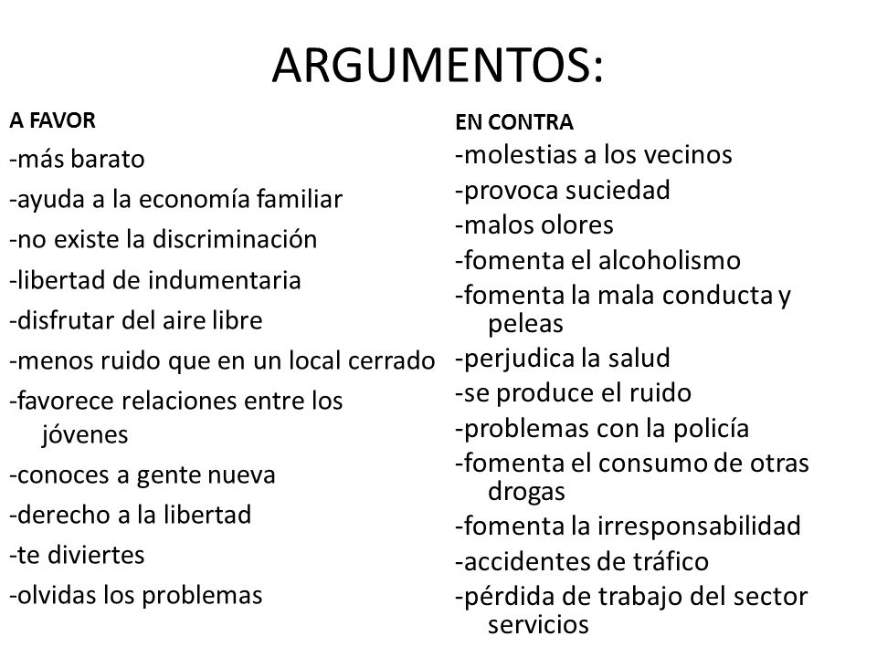 ARGUMENTOS: -molestias a los vecinos -provoca suciedad -malos olores