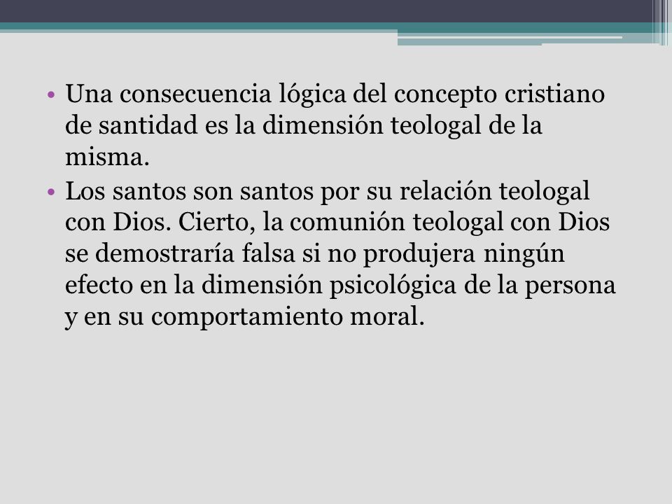 Una consecuencia lógica del concepto cristiano de santidad es la dimensión teologal de la misma.
