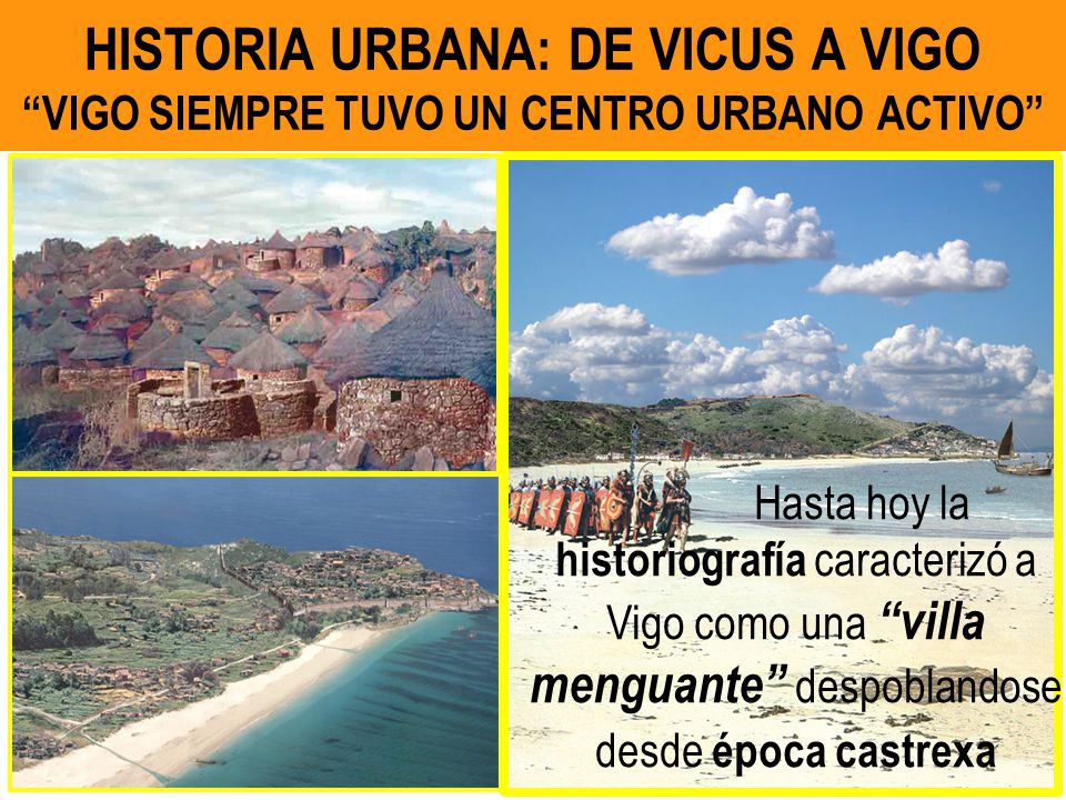HISTORIA URBANA: DE VICUS A VIGO VIGO SIEMPRE TUVO UN CENTRO URBANO ACTIVO
