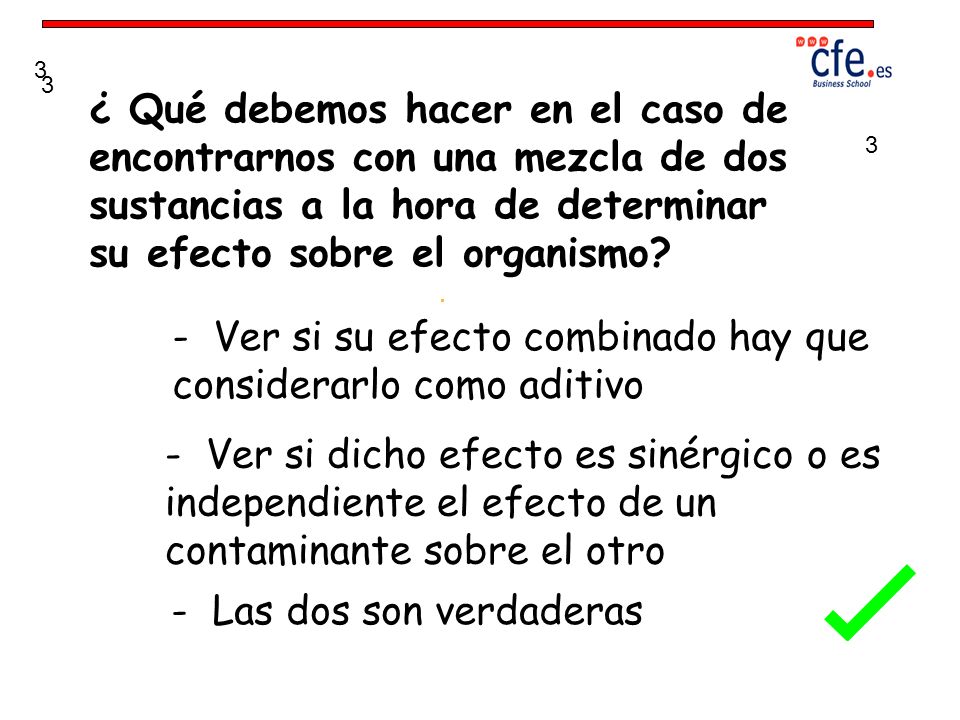 - Ver si su efecto combinado hay que considerarlo como aditivo