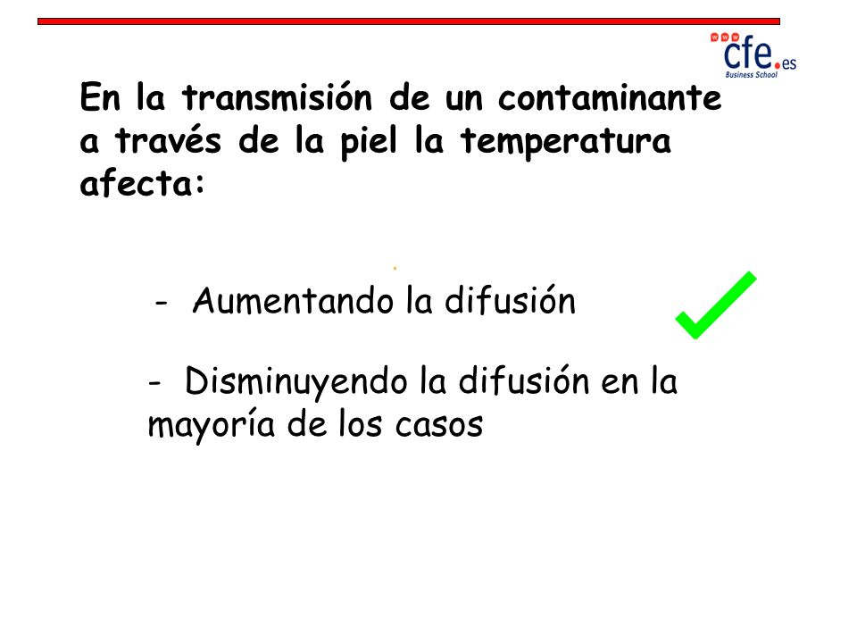 En la transmisión de un contaminante a través de la piel la temperatura afecta: