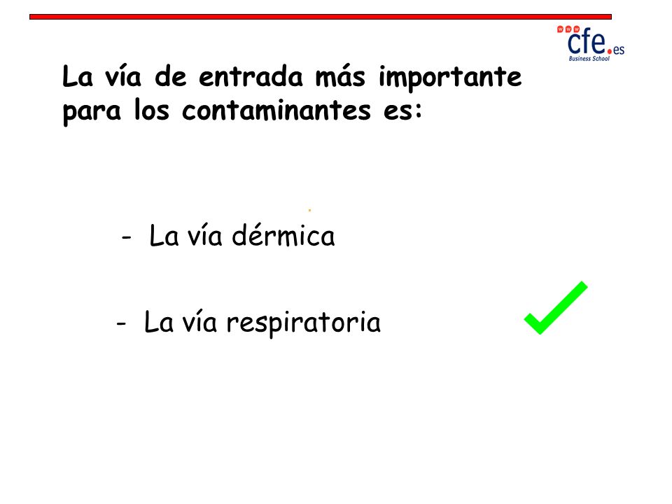 La vía de entrada más importante para los contaminantes es: