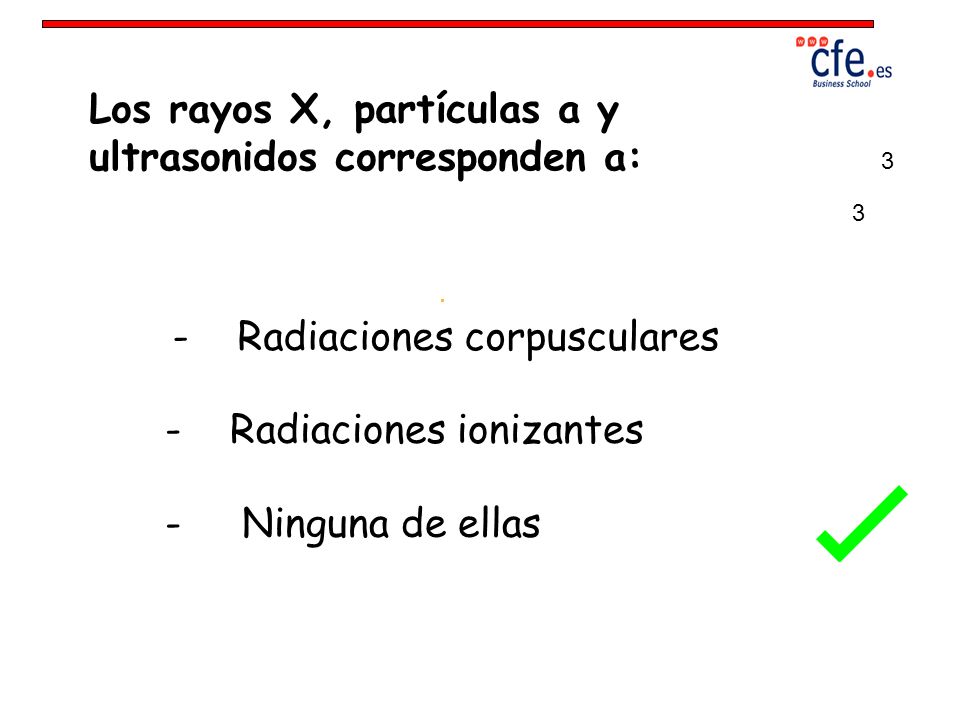 Los rayos X, partículas a y ultrasonidos corresponden a: