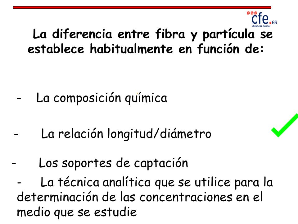 La diferencia entre fibra y partícula se establece habitualmente en función de: