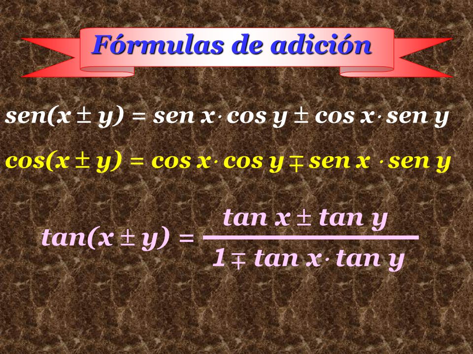 Fórmulas de adición  tan x  tan y tan(x  y) = 1 tan x tan y 
