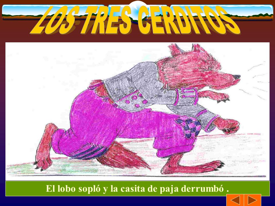 El lobo sopló y la casita de paja derrumbó .