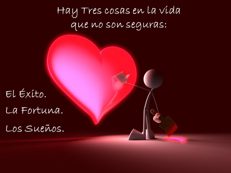 Hay Tres cosas en la vida que no son seguras: