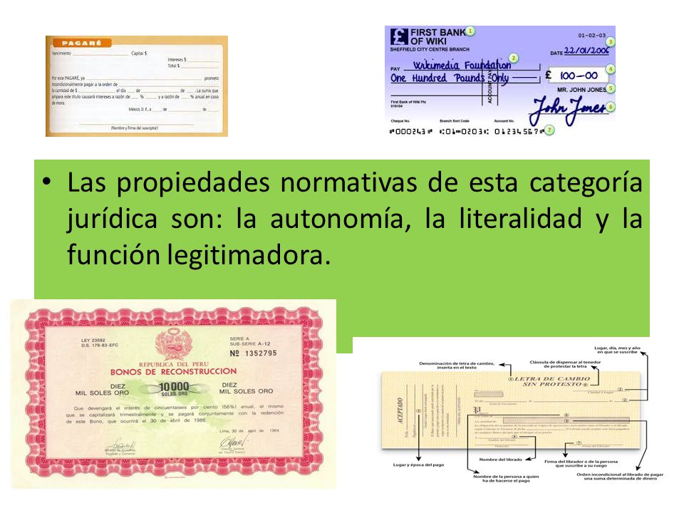 Las propiedades normativas de esta categoría jurídica son: la autonomía, la literalidad y la función legitimadora.