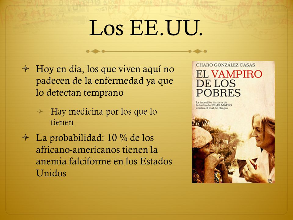Los EE.UU. Hoy en día, los que viven aquí no padecen de la enfermedad ya que lo detectan temprano.