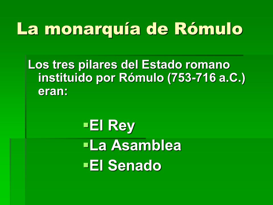 La monarquía de Rómulo El Rey La Asamblea El Senado