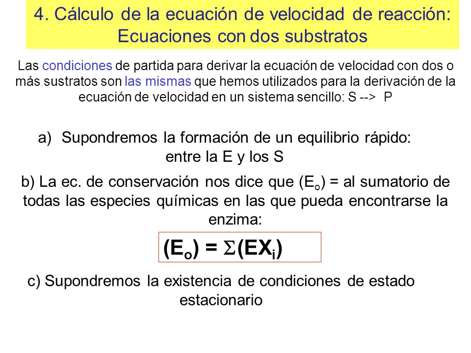(Eo) = (EXi) 4. Cálculo de la ecuación de velocidad de reacción: