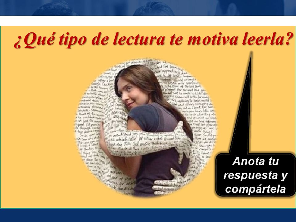 ¿Qué tipo de lectura te motiva leerla Anota tu respuesta y compártela