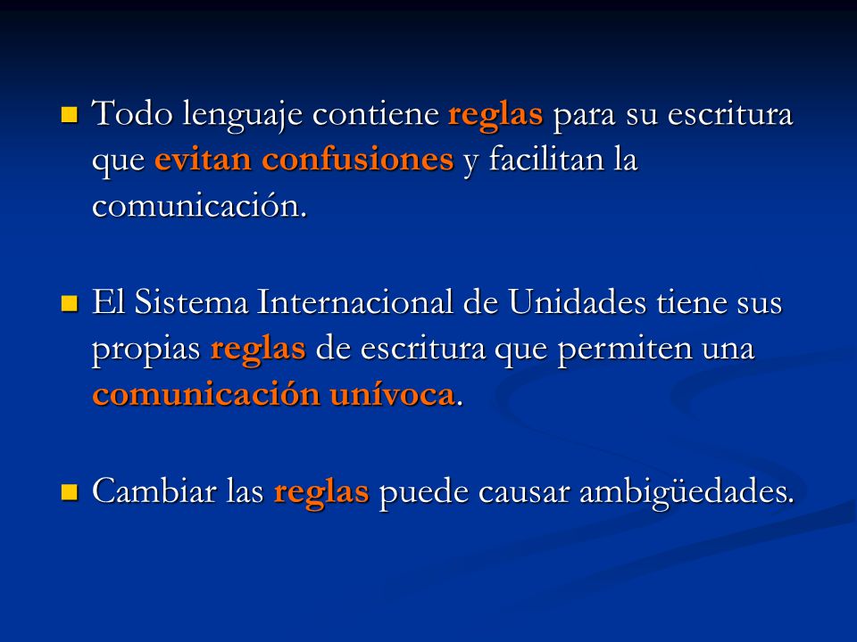Todo lenguaje contiene reglas para su escritura que evitan confusiones y facilitan la comunicación.