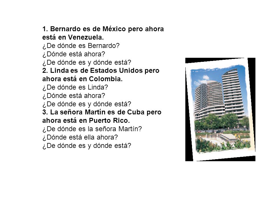 1. Bernardo es de México pero ahora está en Venezuela.