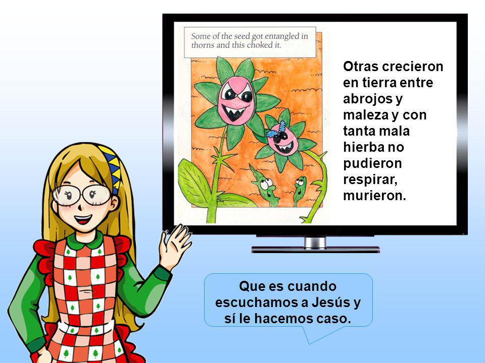 Que es cuando escuchamos a Jesús y sí le hacemos caso.