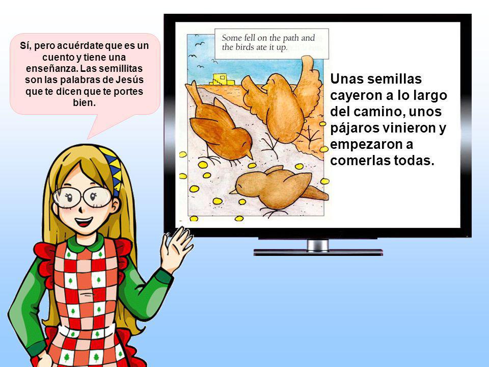 Sí, pero acuérdate que es un cuento y tiene una enseñanza