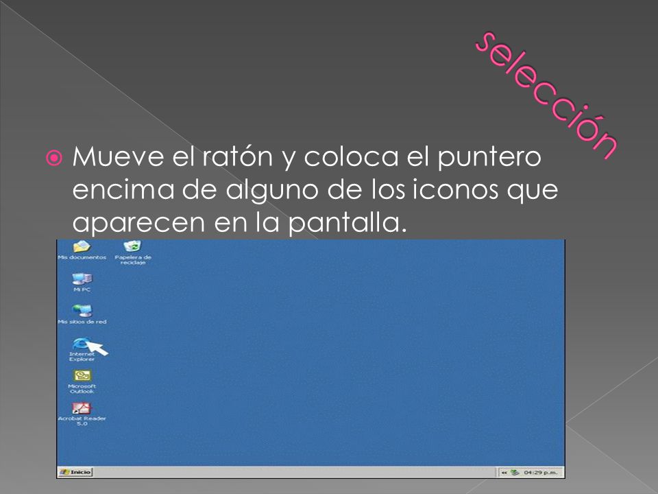 selección Mueve el ratón y coloca el puntero encima de alguno de los iconos que aparecen en la pantalla.