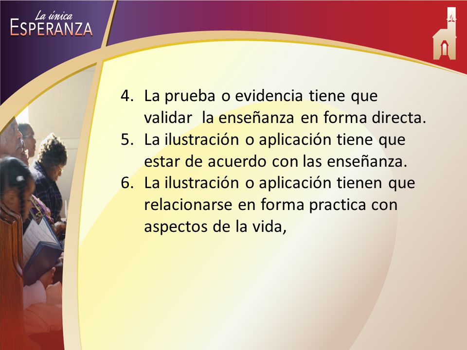 La prueba o evidencia tiene que validar la enseñanza en forma directa.