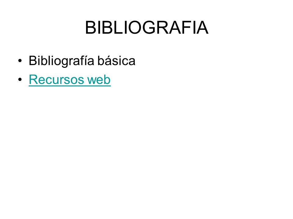 BIBLIOGRAFIA Bibliografía básica Recursos web