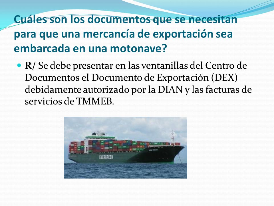 Cuáles son los documentos que se necesitan para que una mercancía de exportación sea embarcada en una motonave