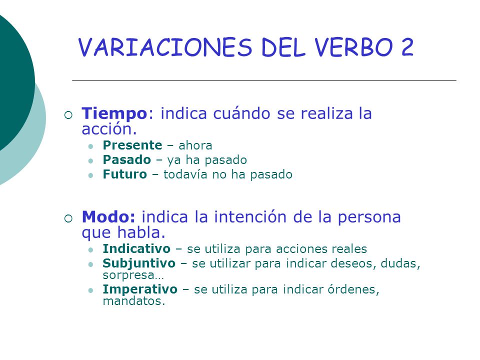 VARIACIONES DEL VERBO 2 Tiempo: indica cuándo se realiza la acción.