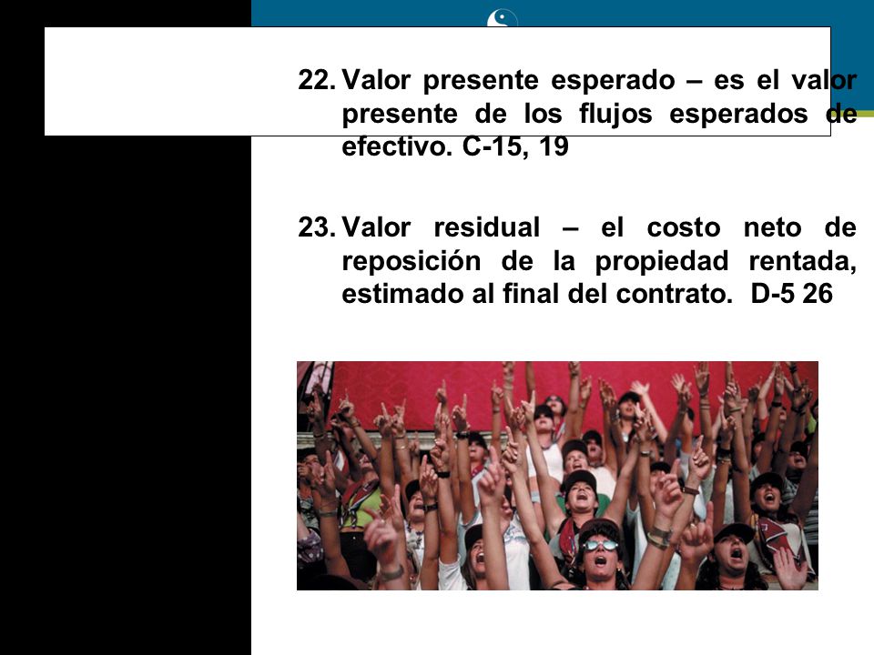 Cont... Valor presente esperado – es el valor presente de los flujos esperados de efectivo. C-15, 19.