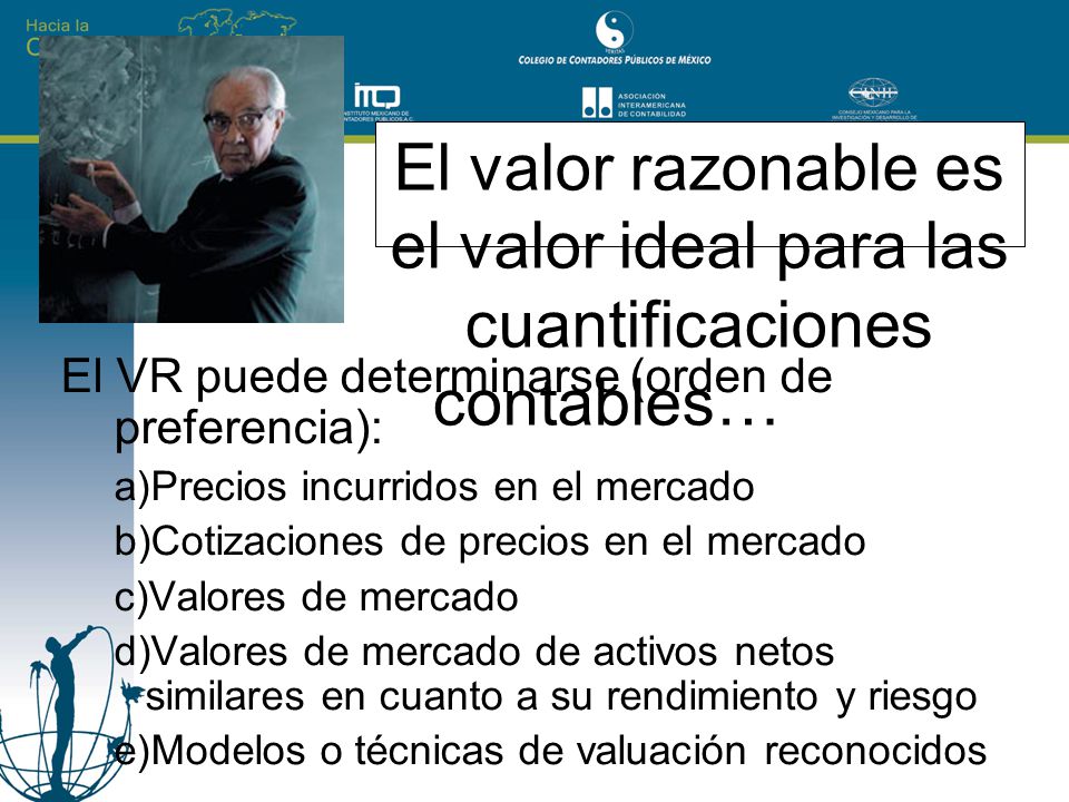 El valor razonable es el valor ideal para las cuantificaciones contables…