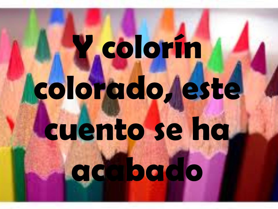 Y colorín colorado, este cuento se ha acabado