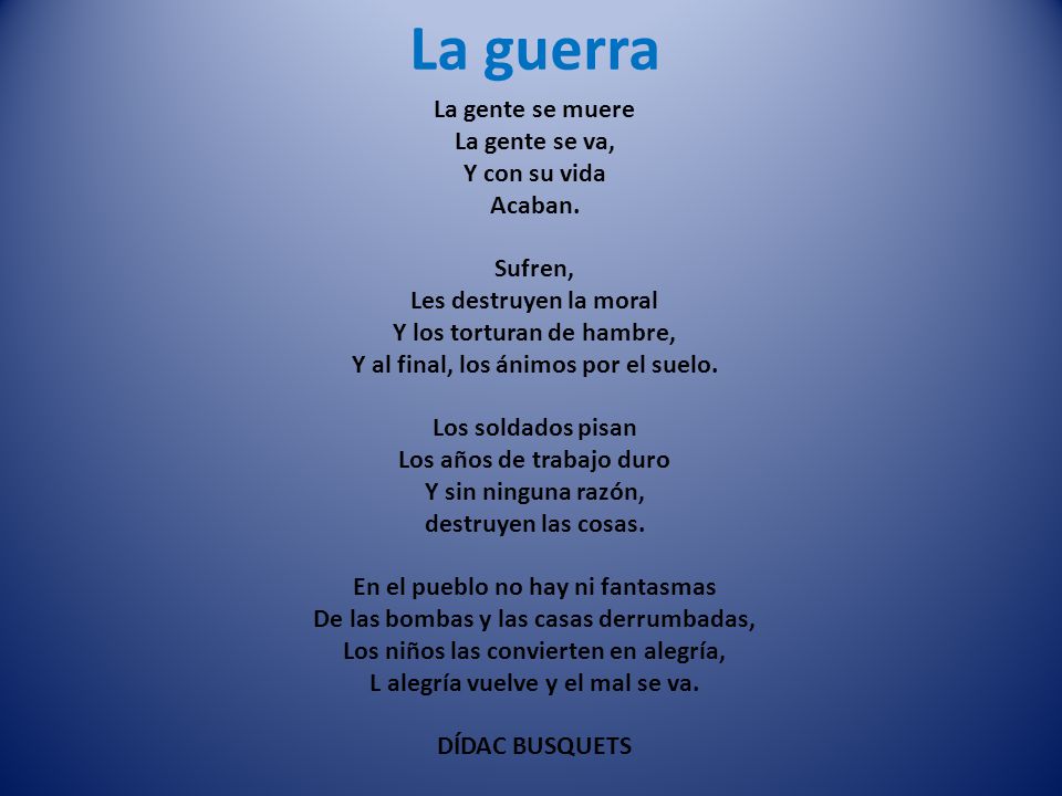 La guerra La gente se muere La gente se va, Y con su vida Acaban.