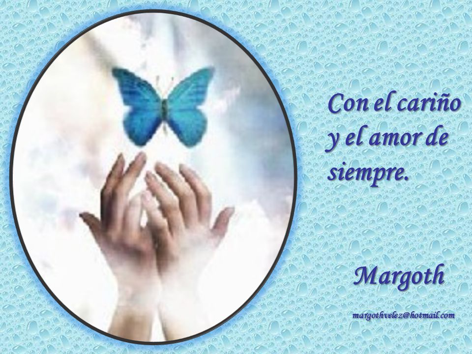 Con el cariño y el amor de siempre. Margoth