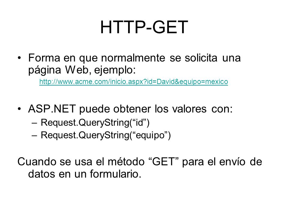 HTTP-GET Forma en que normalmente se solicita una página Web, ejemplo: