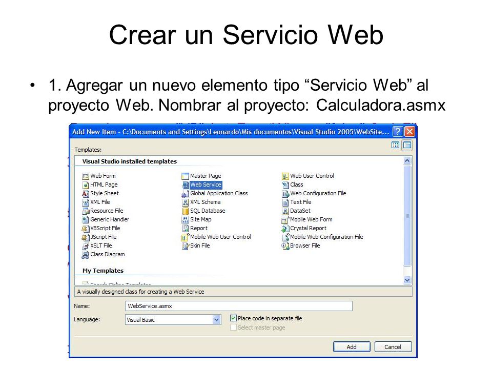 Crear un Servicio Web 1. Agregar un nuevo elemento tipo Servicio Web al proyecto Web.