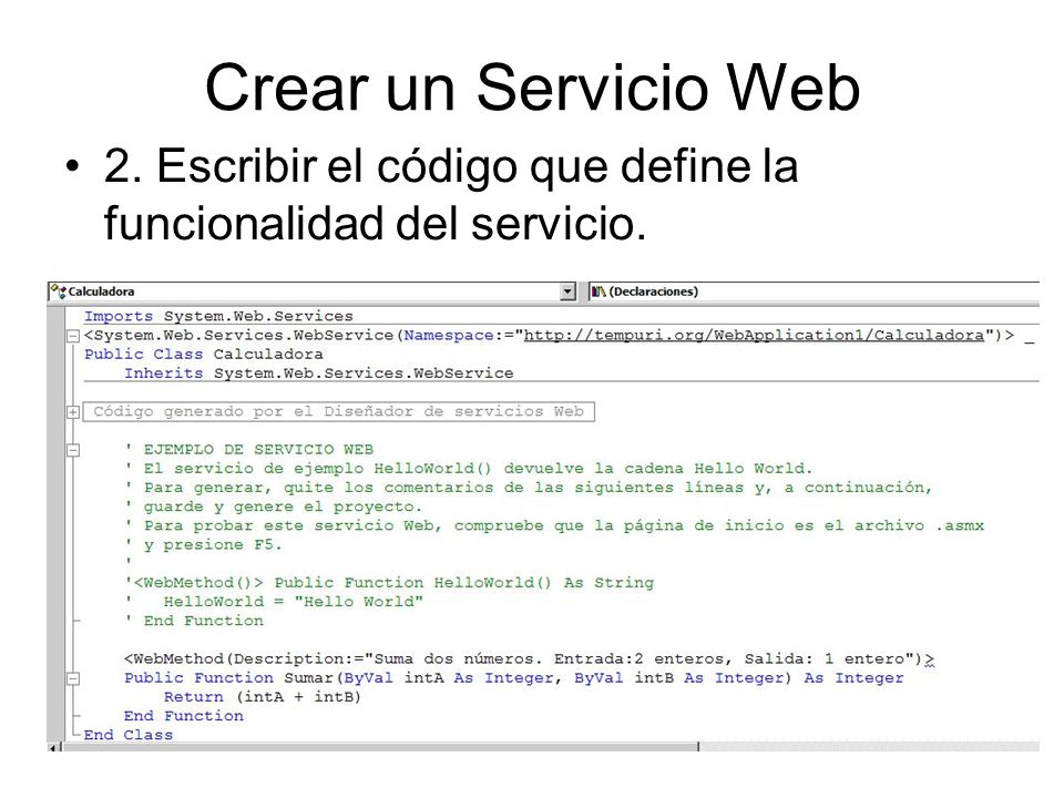 Crear un Servicio Web 2. Escribir el código que define la funcionalidad del servicio.