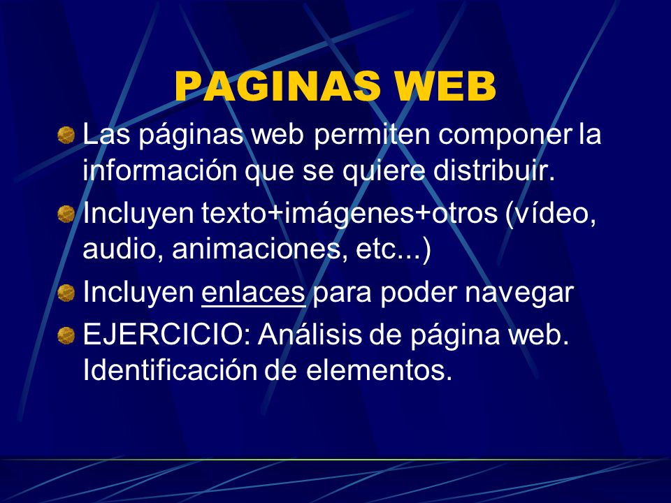 PAGINAS WEB Las páginas web permiten componer la información que se quiere distribuir.