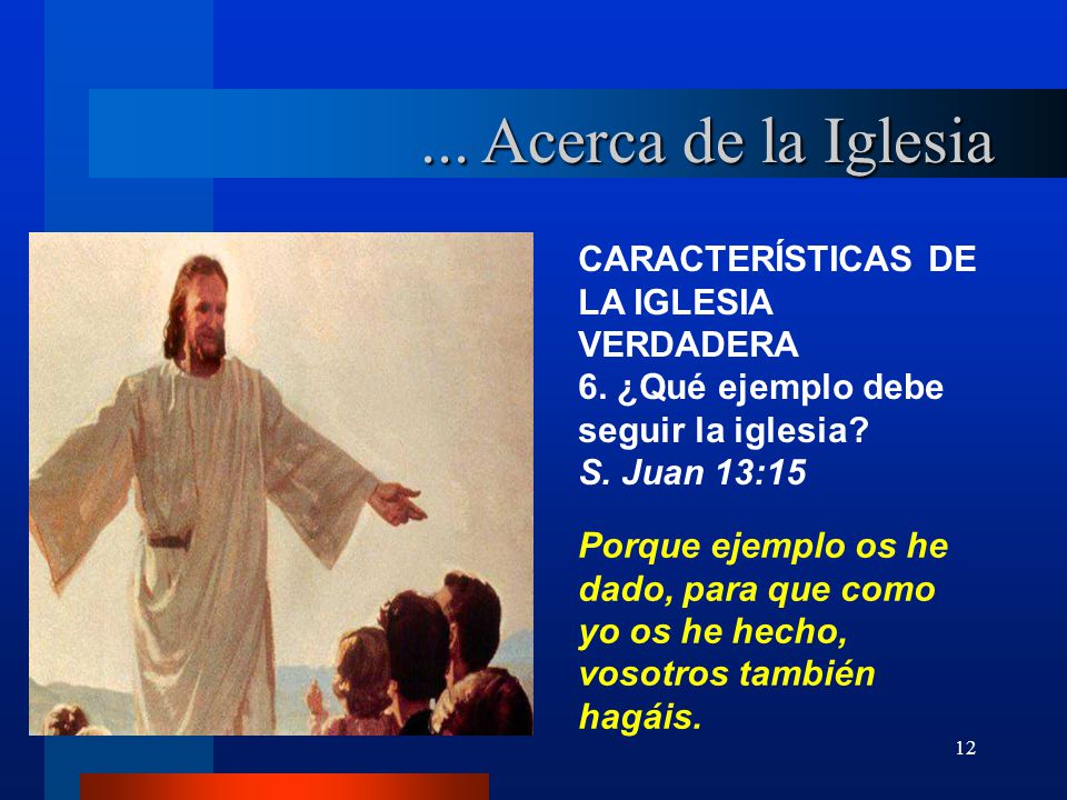 ... Acerca de la Iglesia CARACTERÍSTICAS DE LA IGLESIA VERDADERA