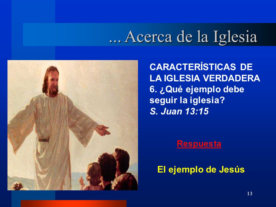 ... Acerca de la Iglesia CARACTERÍSTICAS DE LA IGLESIA VERDADERA