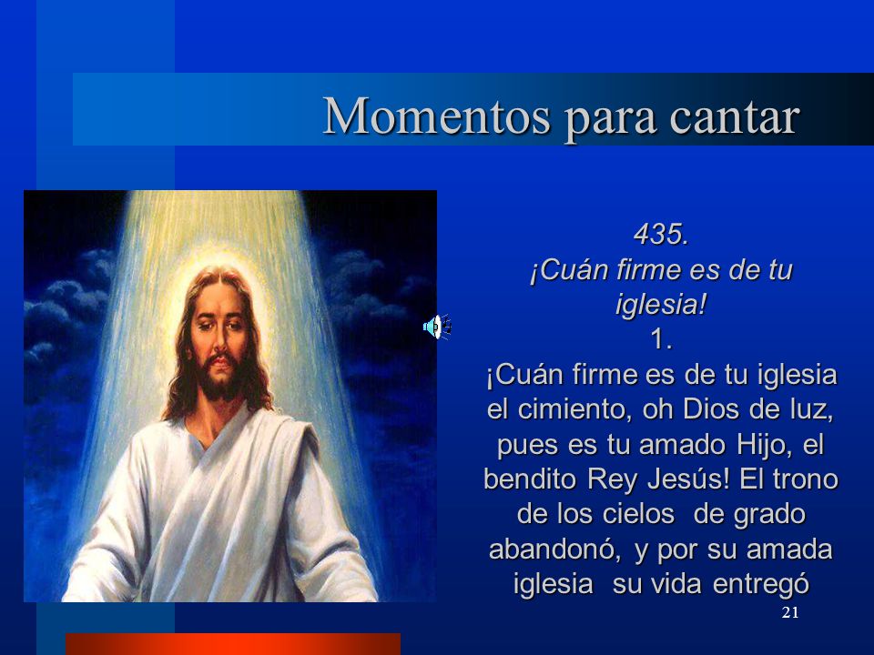 Momentos para cantar 435. ¡Cuán firme es de tu iglesia! 1.