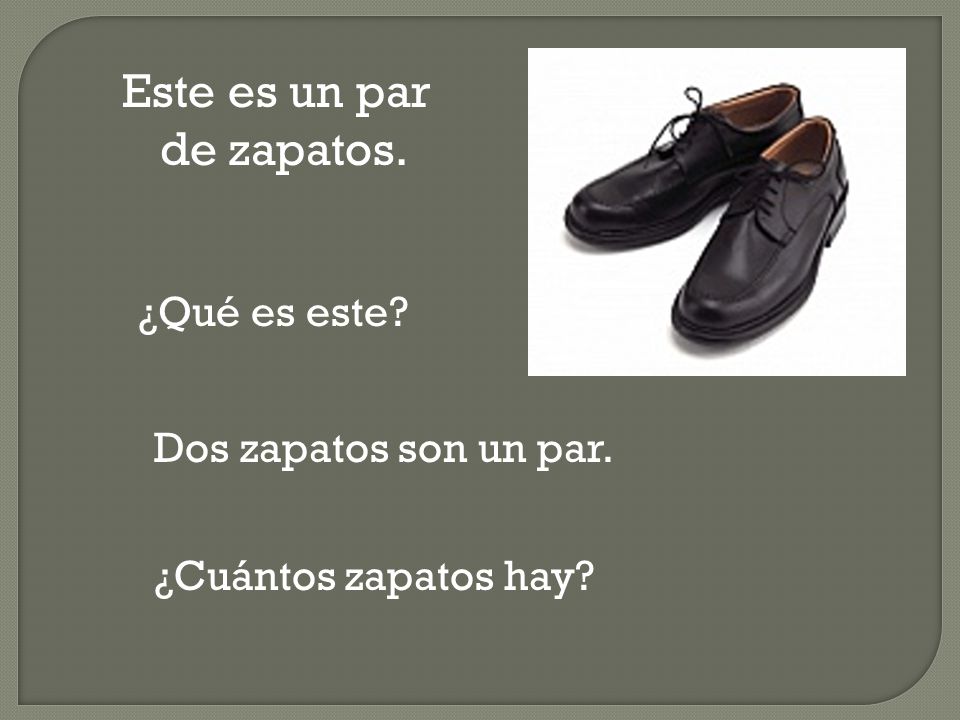 Este es un par de zapatos. ¿Qué es este Dos zapatos son un par.