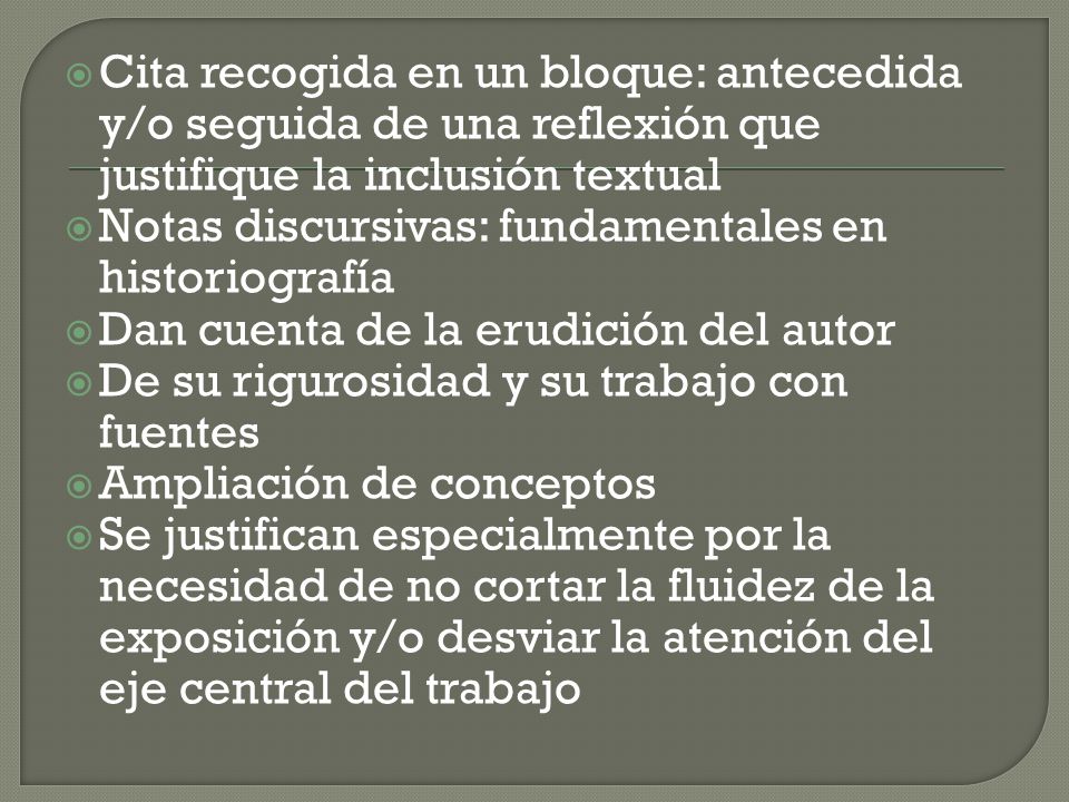 Cita recogida en un bloque: antecedida y/o seguida de una reflexión que justifique la inclusión textual