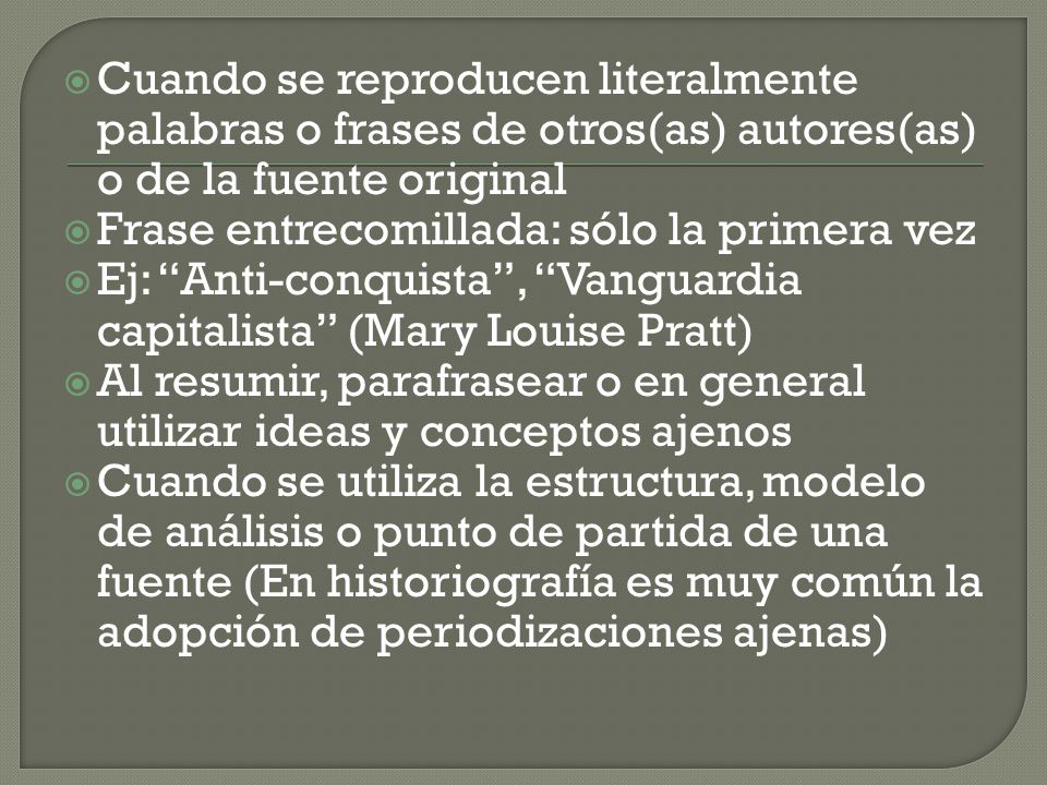 Cuando se reproducen literalmente palabras o frases de otros(as) autores(as) o de la fuente original