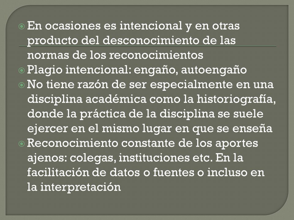 En ocasiones es intencional y en otras producto del desconocimiento de las normas de los reconocimientos