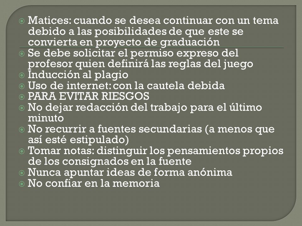 Matices: cuando se desea continuar con un tema debido a las posibilidades de que este se convierta en proyecto de graduación