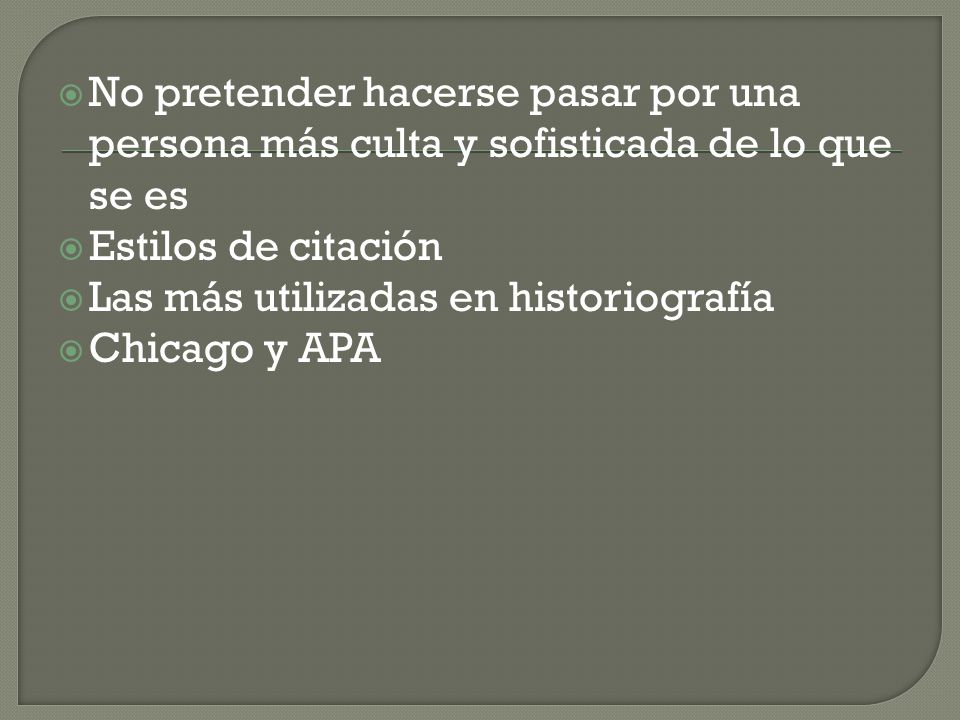 No pretender hacerse pasar por una persona más culta y sofisticada de lo que se es