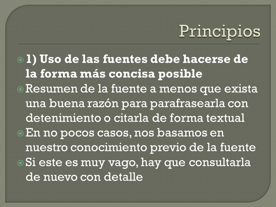 Principios 1) Uso de las fuentes debe hacerse de la forma más concisa posible.