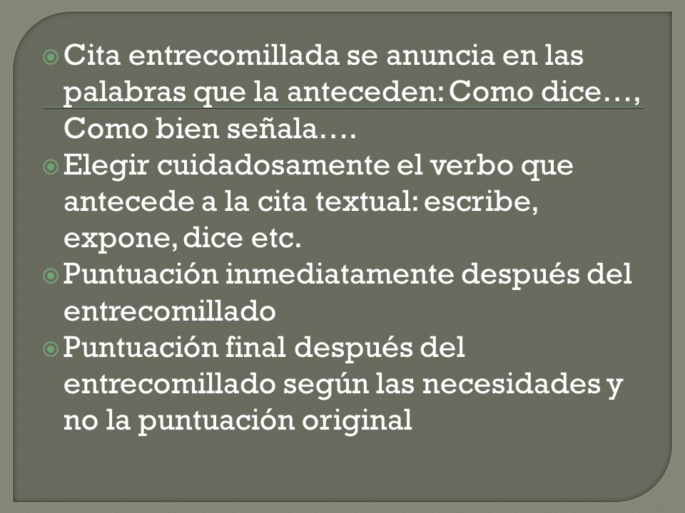 Cita entrecomillada se anuncia en las palabras que la anteceden: Como dice…, Como bien señala….