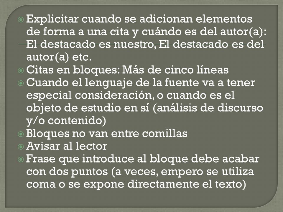 Explicitar cuando se adicionan elementos de forma a una cita y cuándo es del autor(a): El destacado es nuestro, El destacado es del autor(a) etc.